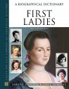 First Ladies: A Biographical Dictionary - Dorothy Schneider, Carl J. Schneider