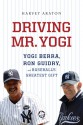 Driving Mr. Yogi: Yogi Berra, Ron Guidry, and Baseball's Greatest Gift - Harvey Araton