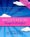 Meditation - Deep and Blissful (with Seven Guided Meditations): How to Still the Mind's Compulsive Thinking, Let Go of Upset, Tap Into the Juice and Meditate at a Whole New Level - Sharon Rose Summers