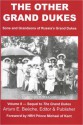 The Other Grand Dukes (Sons and Grandsons of Russia's Tsars and Grand Dukes) - Arturo E. Bexe9che, Janet Ashton, Coryne Hall, Grant Hayter-Menzies, Greg King, John Van der Kiste, Marlene Eilers Koenig, Penny Wilson, HRH Prince Michael of Kent