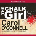 The Chalk Girl (Kathleen Mallory, #10) - Carol O'Connell, Barbara Rosenblat