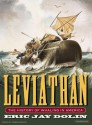 Leviathan: The History of Whaling in America - Eric Jay Dolin, James M. Boles, James Boles