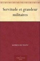 Servitude et grandeur militaires (French Edition) - Alfred de Vigny