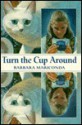 Turn the Cup Around - Barbara Mariconda