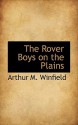 The Rover Boys on the Plains - Arthur M. Winfield