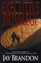 Executive Privilege - Jay Brandon