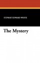 The Mystery - Stewart Edward White, Samuel Hopkins Adams, Will Crawford