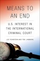 Means to an End: U.S. Interest in the International Criminal Court - Lee Feinstein, Tod Lindberg