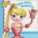 Meet Betty Spaghetty - Suzy Capozzi