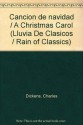 Cancion de navidad / A Christmas Carol (Lluvia De Clasicos / Rain of Classics) - Margarita Pinto, Luis Felipe Peredo, Charles Dickens