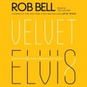Velvet Elvis: Repainting the Christian Faith (Audio) - Rob Bell