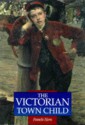 The Victorian Town Child - Pamela Horn