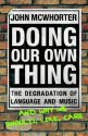 Doing Our Own Thing - John H. McWhorter