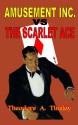 Amusement Inc. Vs The Scarlet Ace - Theodore A. Tinsley