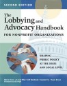 The Lobbying and Advocacy Handbook for Nonprofit Organizations, Second Edition - Marcia Avner, Josh Wise, Jeff Narabrook, Jeannie Fox, Jon Pratt, Susie Brown