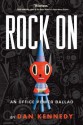 Rock on: An Office Power Ballad - Dan Kennedy