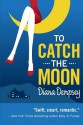 To Catch the Moon - Diana Dempsey