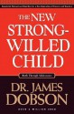 The New Strong-Willed Child - James C. Dobson