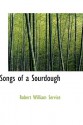 Songs of a Sourdough - Robert W. Service