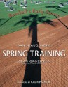 Spring Training: Baseball's Early Season - Dan Shaughnessy, Stan Grossfeld, Cal "Ripken, Jr."