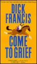 Come to Grief - Dick Francis