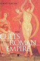 The Cults of the Roman Empire (Ancient World) - Robert Turcan