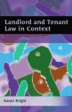 Landlord and Tenant Law in Context - Susan Bright