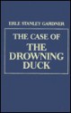 The Case of the Drowning Duck - Erle Stanley Gardner