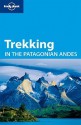 Lonely Planet Trekking in the Patagonian Andes - Lonely Planet, Carolyn McCarthy