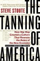 The Tanning of America: How Hip-Hop Created a Culture That Rewrote the Rules of Thenew Economy - Steve Stoute