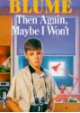 Then Again, Maybe I Won't - Judy Blume