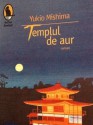 Templul de aur - Yukio Mishima