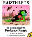 Earthlets: As Explained by Professor Xargle - Jeanne Willis, Joanne Willis, Tony Ross