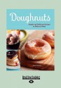 Doughnuts: Simple and Delicious Recipes to Make at Home (Large Print 16pt) - Lara Ferroni