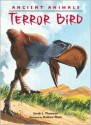 Ancient Animals: Terror Bird - Sarah L. Thomson