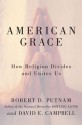 American Grace: How Religion Divides and Unites Us - Robert Putnam, David Campbell, Dan Miller, David E. Campbell