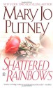 Shattered Rainbows - Mary Jo Putney