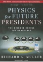 Physics for Future Presidents: The Science Behind the Headlines - Richard A. Muller, Pete Larkin