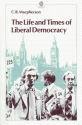 The Life And Times Of Liberal Democracy - C.B. MacPherson