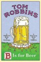 B Is For Beer - Tom Robbins