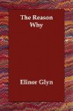 The Reason Why - Elinor Glyn