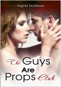 The Guys Are Props Club - Ingrid Seymour