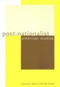 Post-Nationalist American Studies - John Carlos Rowe