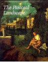 The Pastoral Landscape - John Dixon Hunt, U.S. National Gallery of Art, University of Maryland at College Park Staff, Center for Advanced Study in the Visual Arts