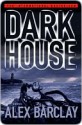 Darkhouse Darkhouse Darkhouse - Alex Barclay