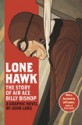 Lone Hawk: The Story of Air Ace Billy Bishop - John Lang