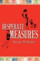 Desperate Measures - Kristen McKendry