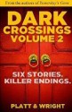 Dark Crossings Volume 2 - Sean Platt, David W. Wright