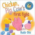 Chicken, Pig, Cow's First Fight - Ruth Ohi