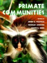 Primate Communities - John G. Fleagle, Charles H. Janson, Kaye E. Reed